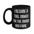 thumbnail image 1 of Brilliant Tool maker 15oz Mug, I Became a Tool Maker for the Money and Fame, Funny Cup For Colleagues From Friends, Toolmaker, Toolmaking, Toolmakers, Tools, Toolmaking gifts, 1 of 2