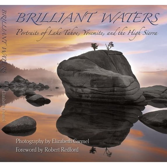 Pre-Owned Brilliant Waters: Portraits of Lake Tahoe, Yosemite, and the High Sierra (Hardcover) 0977687708 9780977687701