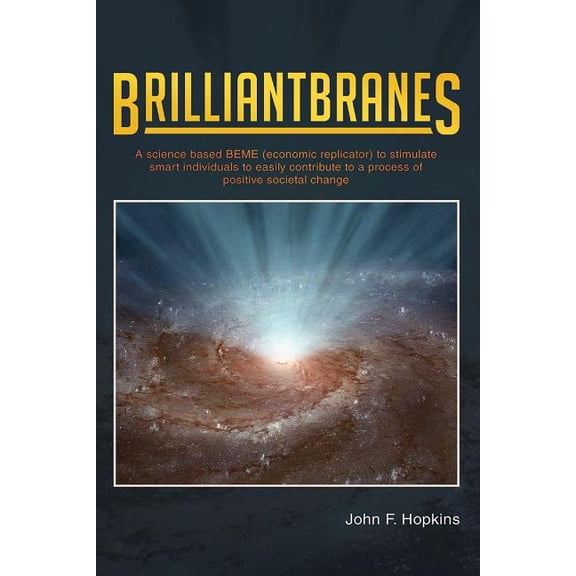 Brilliantbranes: A Science Based Beme (Economic Replicator) to Stimulate Smart Individuals to Easily Contribute to a Process of Positiv