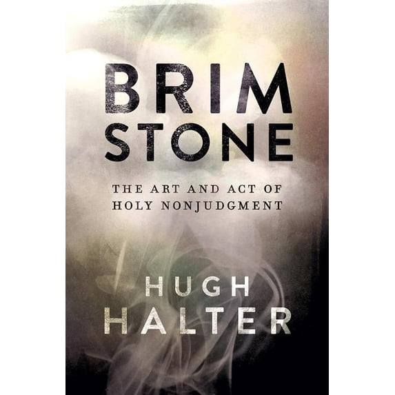 Brimstone : The Art and Act of Holy Nonjudgment (Paperback)