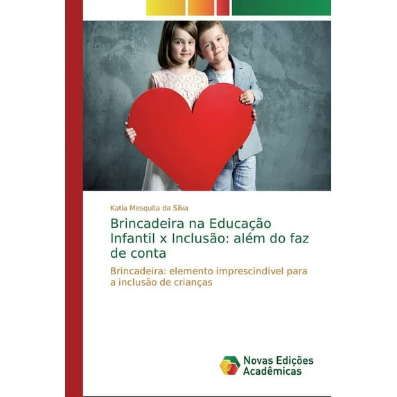 Brincadeira na Educação Infantil x Inclusão: além do faz de conta (Paperback)