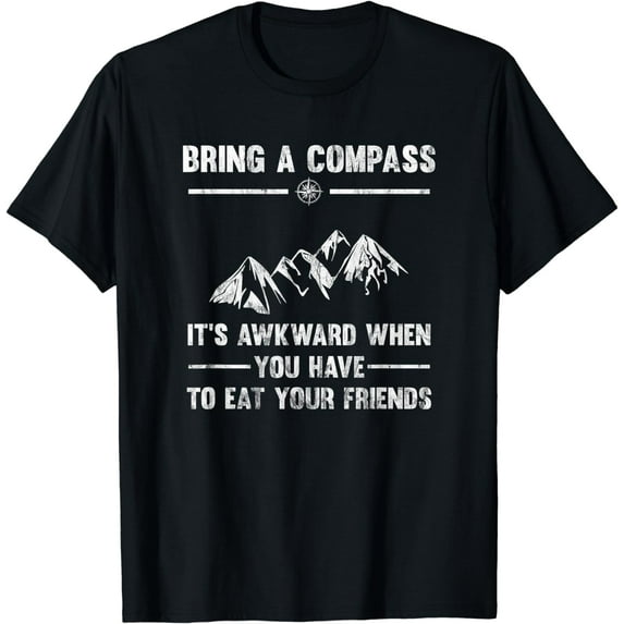 Bring A Compass It's Awkward When You Eat Friends T-Shirt