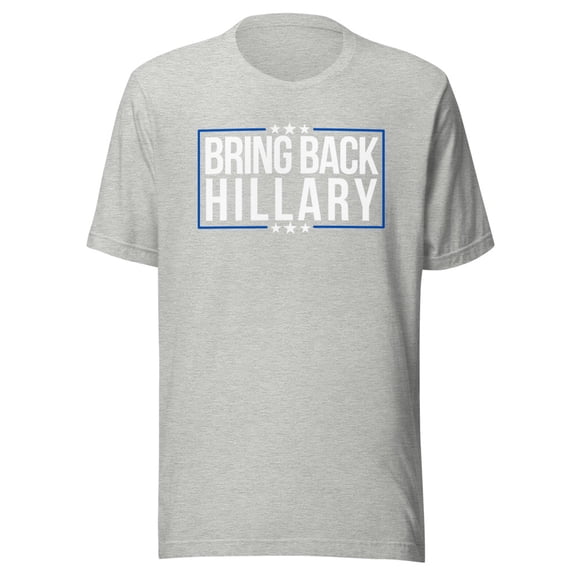 Bring Back Hillary Clinton for President 2024 Presidential Election, Hillary Clinton 2024 Tee, Unisex, Hillary for Pres (Athletic Heather, XL)