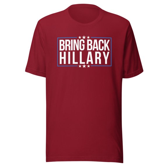 Bring Back Hillary Clinton for President 2024 Presidential Election, Hillary Clinton 2024 Tee, Unisex, Hillary for Pres (Cardinal, 2XL)