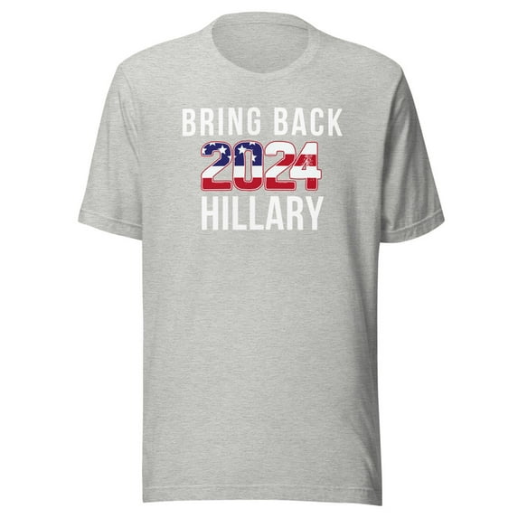 Bring Back Hillary Clinton for President 2024 Presidential Election, Unisex, Hillary Clinton 2024 Tee, Hillary for Pres (Athletic Heather, M)