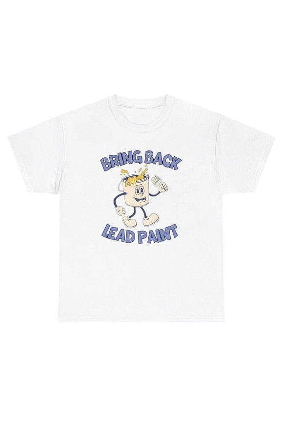 Bring Back Lead Paint T Shirt Funny Dank Meme Weirdcore Ironic Gen Z Humor Tee