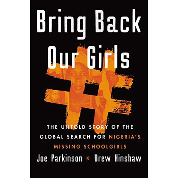 Pre-Owned Bring Back Our Girls: The Untold Story of the Global Search for Nigeria's Missing Schoolgirls (Hardcover) 0062933922 9780062933928