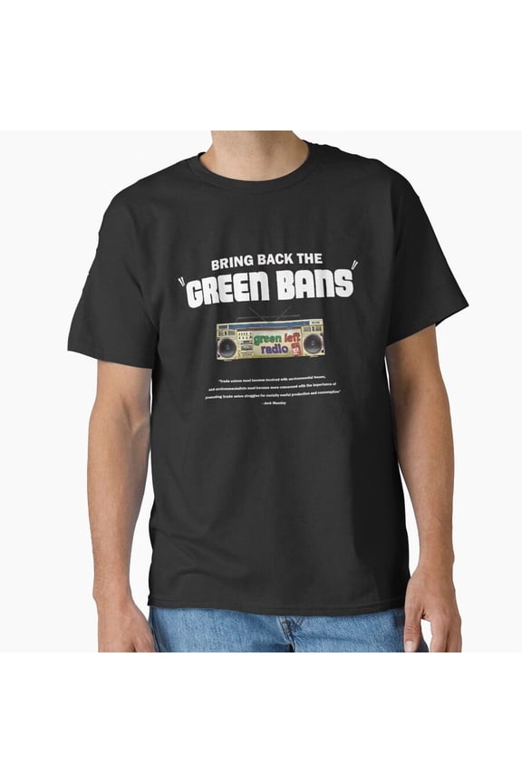 Bring Back the Green Bans Retro Radio Inspired Protest Art Unisex T-Shirt up to size 5XL