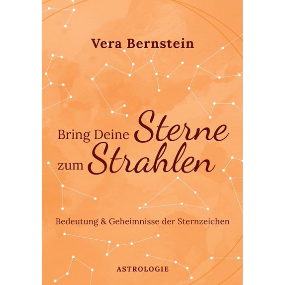 Bring Deine Sterne zum Strahlen: Bedeutung und Geheimnisse der Sternzeichen, (Paperback)