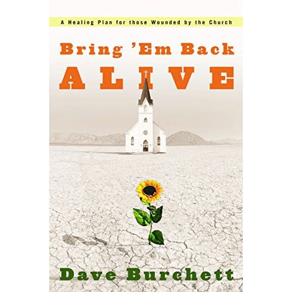 Pre-Owned Bring 'em Back Alive: A Healing Plan for Those Wounded by the Church (Paperback) 157856798X 9781578567980