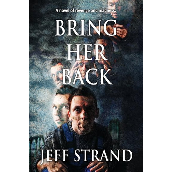 Bring Her Back (Paperback) by Jeff Strand