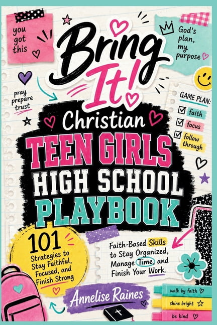 Bring It! Christian Teen Girls High School Playbook: 101 Strategies to Stay Faithful, Focused, and Finish Strong: Teen O, (Paperback)