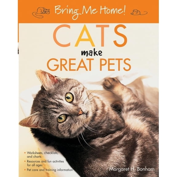 Bring Me Home! Bring Me Home! Cats Make Great Pets, (Paperback)