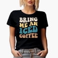 thumbnail image 1 of Bring Me an Iced Coffee, Cold Coffee Lover Quote, Groovy Retro Wavy Text Merch Gift, Black T-Shirt, 2XL, 1 of 5