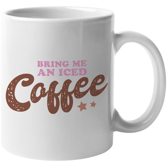 Bring Me an Iced Coffee Quote Merch Gift, White 11oz Ceramic Mug