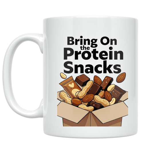 Bring On the Protein Snacks - High-Protein Snack Enthusiast - 11 oz Ceramic Coffee Mug