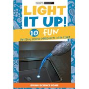 Bring Science Home Light It Up! 10 Fun Physical Science Experiments with Light Hardcover