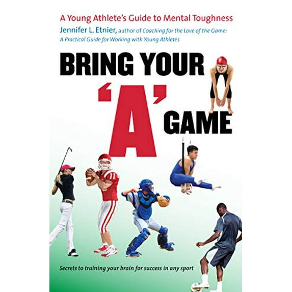 Pre-Owned Bring Your a Game: A Young Athlete's Guide to Mental Toughness (Paperback) 0807859907 9780807859902