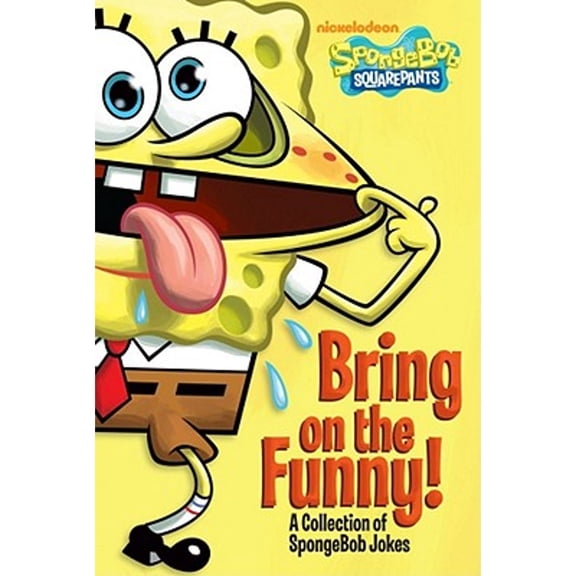 Pre-Owned Bring on the Funny!: A Collection of SpongeBob Jokes (SpongeBob SquarePants) (Paperback) 1442401877 9781442401877
