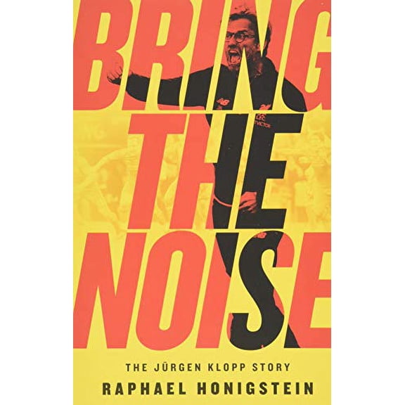 Pre-Owned Bring the Noise: The Jürgen Klopp Story (Paperback) 1568589573 9781568589572