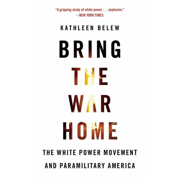 Bring the War Home: The White Power Movement and Paramilitary America, (Paperback)