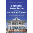 thumbnail image 1 of Bringing Adam Smith Into the American Home: A Case Against Home Ownership, (Hardcover), 1 of 1