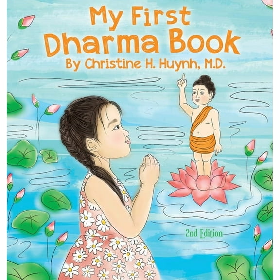 Bringing the Buddha's Teachings Int My First Dharma Book: A Children's Book on The Five Precepts and Five Mindfulness Trainings In Buddhism. Teaching K, Book 1, (Hardcover)