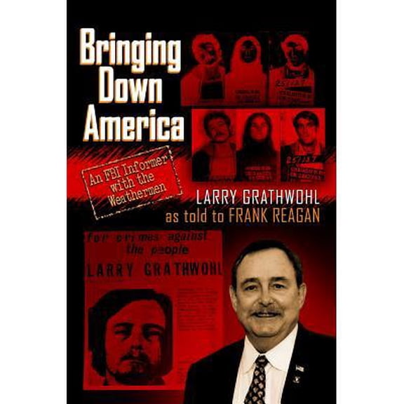 Bringing Down America: An FBI Informer With the Weathermen