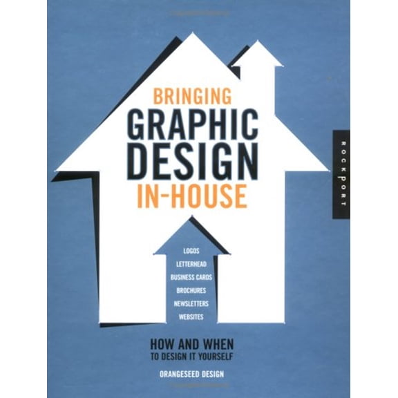 Pre-Owned Bringing Graphic Design In-House: How and When to Design It Yourself (Hardcover) 1592530222 9781592530229