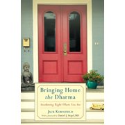 Bringing Home the Dharma Awakening Right Where You Are, Paperback