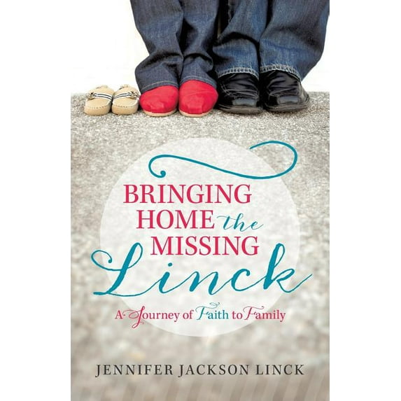 Bringing Home the Missing Linck: A Journey of Faith to Family (Paperback)