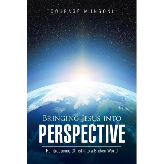 Bringing Jesus into Perspective: Reintroducing Christ into a Broken World