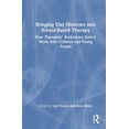 thumbnail image 1 of Bringing Our Histories Into School-Based Therapy: How Therapists' Backstories Enrich Work with Children and Young People, (Hardcover), 1 of 1