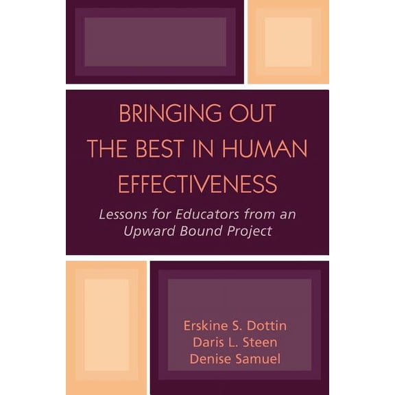 Bringing Out the Best in Human Effectiveness: Lessons for Educators From an Upward Bound Project, (Paperback)