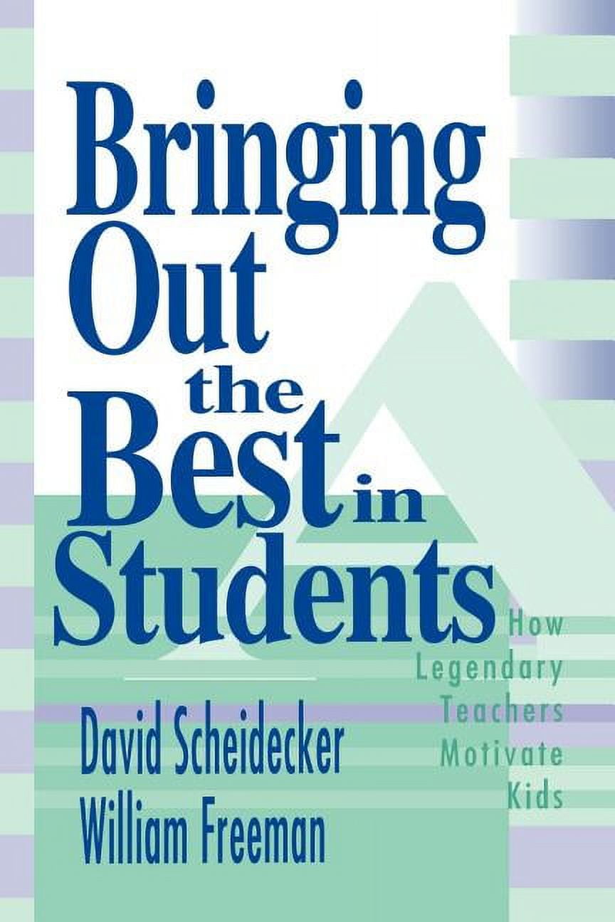 Bringing Out the Best in Students: How Legendary Teachers Motivate Kids, (Paperback)