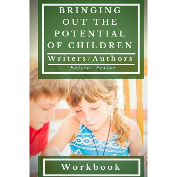 Bringing Out the Potential of Children. Writers/Authors Workbook (Paperback)