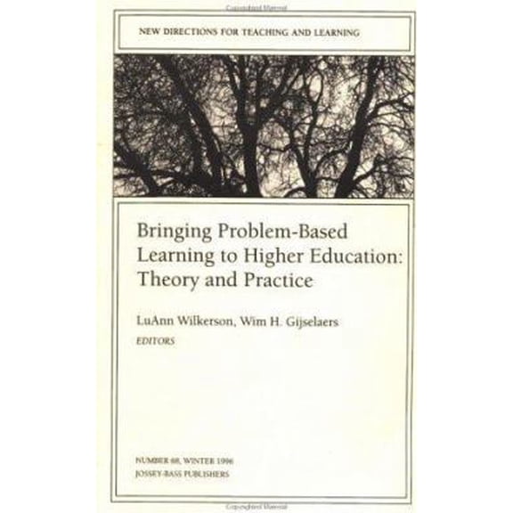 Pre-Owned Bringing Problem-Based Learning to Higher Education: Theory and Practice: New Directions for Teaching and Learning (J-B TL Single Issue Teaching and ... (Paperback) 0787999342 9780787999346