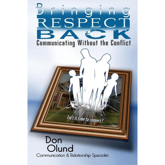 Bringing Respect Back: Communicating Without the Conflict (Paperback)