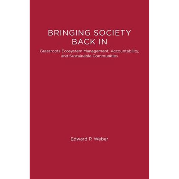 Pre-Owned Bringing Society Back in: Grassroots Ecosystem Management, Accountability, and Sustainable Communities (Paperback) 0262731517 9780262731515