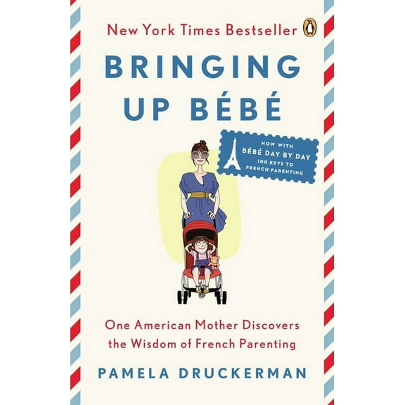 Bringing Up BÃ©bÃ©: One American Mother Discovers the Wisdom of French Parenting, (Paperback)