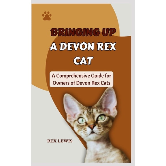 Bringing Up a Devon Rex: A Comprehensive Guide for Owners of Devon Rex Cats, (Paperback)