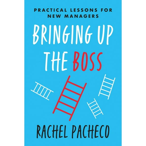 Pre-Owned Bringing Up the Boss : Practical Lessons for New Managers (Hardcover)