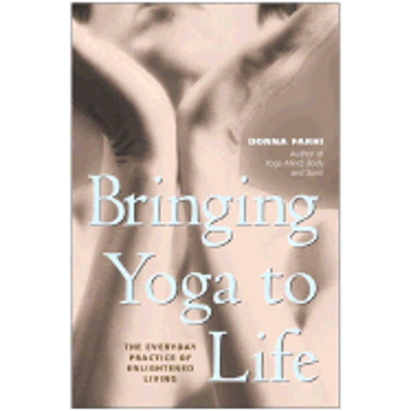 Pre-Owned Bringing Yoga to Life: The Everyday Practice of Enlightened Living (Hardcover) 0060091142 9780060091149