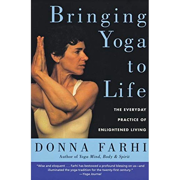 Pre-Owned Bringing Yoga to Life: The Everyday Practice of Enlightened Living (Paperback) 0060750464 9780060750466