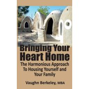 Bringing Your Heart Home The Harmonious Approach To Housing Yourself and Your Family Paperback