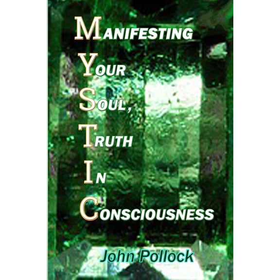Bringing in the Light: Mystic: Manifesting Your Soul, Truth In Consciousness (Paperback)