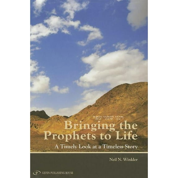 Bringing the Prophets to Life: A Timely Look at a Timely Story, (Paperback)