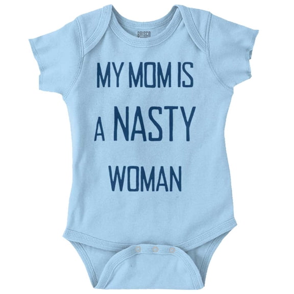 Brisco Brands Moms Nasty Woman Political Saying Unisex Baby Bodysuits