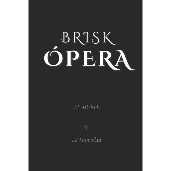 Brisk pera: El Muro: V. La Humedad, (Paperback)