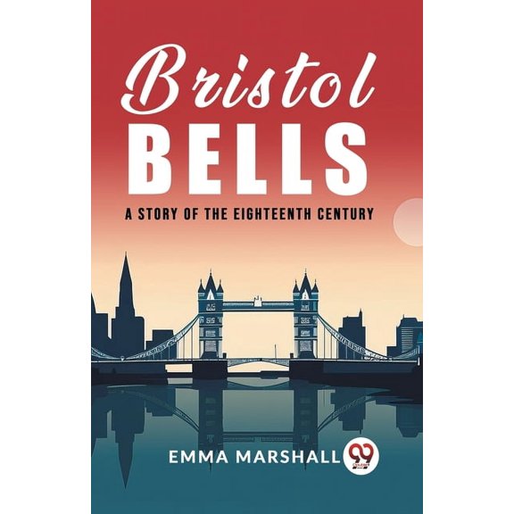 Bristol Bells A Story of the Eighteenth Century, (Paperback)